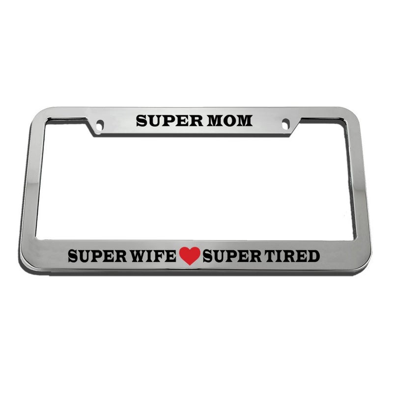 Speedy Pros Super Mom Super Wife Super Tired License Plate Frame Tag Holder - Image 1